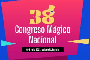 XXXVIII Congreso Mágico Nacional de España - Valladolid 2023